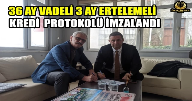 36 AY VADELİ 3 AY ERTELEMELİ KREDİ PROTOKOLÜ İMZALANDI