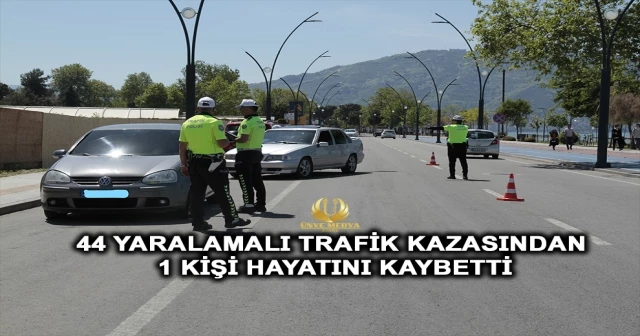 44 YARALAMALI TRAFİK KAZASINDAN 1 KİŞİ HAYATINI KAYBETTİ