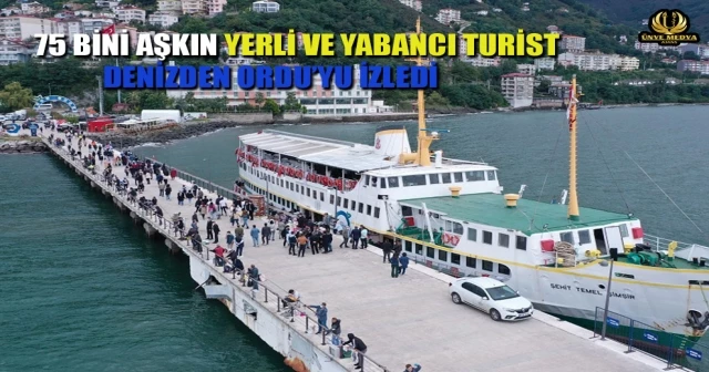 75 BİNİ AŞKIN YERLİ VE YABANCI TURİST DENİZDEN ORDU’YU İZLEDİ