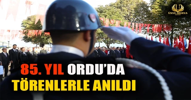 85. YIL ORDU’DA TÖRENLERLE ANILDI