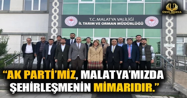 “AK PARTİ’MİZ, MALATYA’MIZDA ŞEHİRLEŞMENİN MİMARIDIR.”