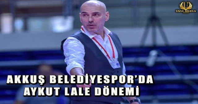 AKKUŞ BELEDİYESPOR’DA AYKUT LALE DÖNEMİ