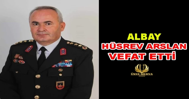 ALBAY HÜSREV ARSLAN VEFAT ETTİ