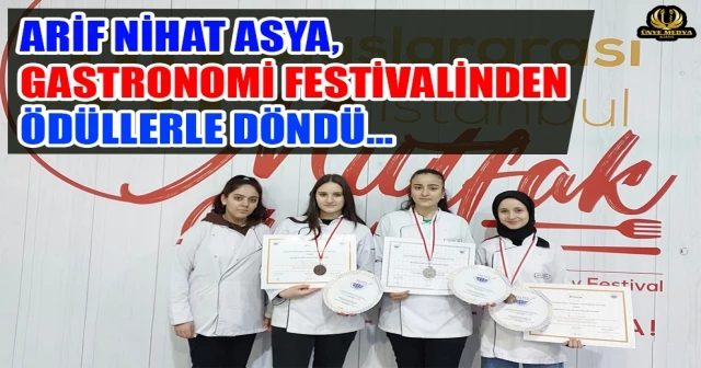 ARİF NİHAT ASYA, GASTRONOMİ FESTİVALİNDEN ÖDÜLLERLE DÖNDÜ…