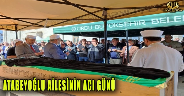 ATABEYOĞLU AİLESİNİN ACI GÜNÜ