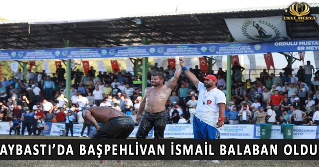 AYBASTI’DA BAŞPEHLİVAN İSMAİL BALABAN OLDU