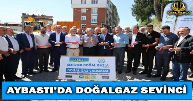AYBASTI’DA DOĞALGAZ SEVİNCİ