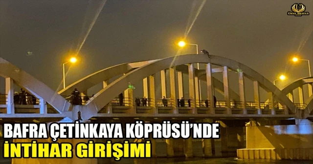 BAFRA ÇETİNKAYA KÖPRÜSÜ’NDE İNTİHAR GİRİŞİMİ