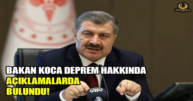 BAKAN KOCA DEPREM HAKKINDA AÇIKLAMALARDA BULUNDU!