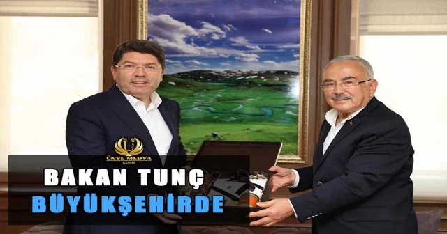 BAKAN TUNÇ BÜYÜKŞEHİRDE