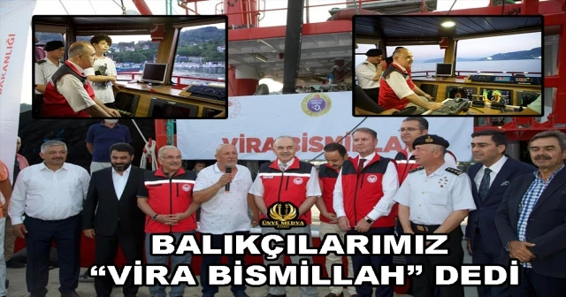 BALIKÇILARIMIZ “VİRA BİSMİLLAH” DEDİ