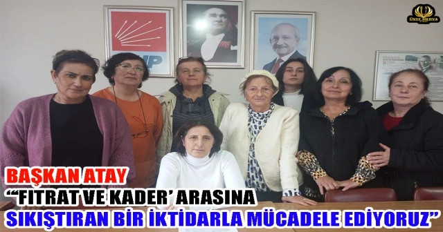 BAŞKAN ATAY “‘FITRAT VE KADER’ ARASINA SIKIŞTIRAN BİR İKTİDARLA MÜCADELE EDİYORUZ”