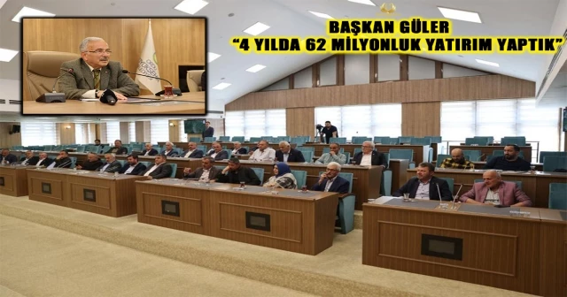 BAŞKAN GÜLER “4 YILDA 62 MİLYONLUK YATIRIM YAPTIK”