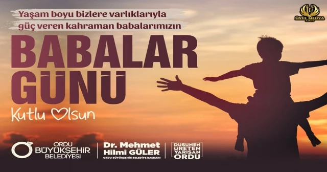 BAŞKAN GÜLER’DEN BABALAR GÜNÜ MESAJI