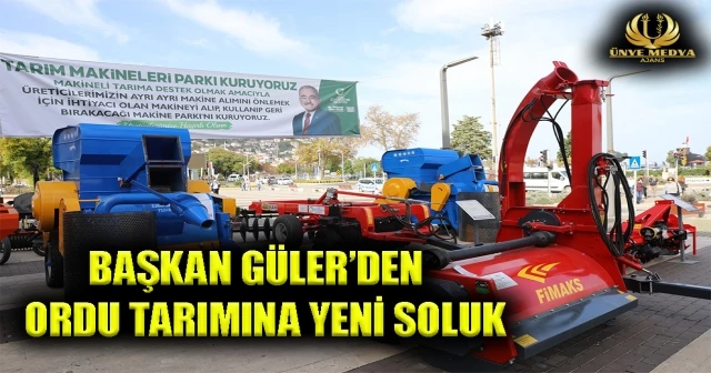 BAŞKAN GÜLER’DEN ORDU TARIMINA YENİ SOLUK