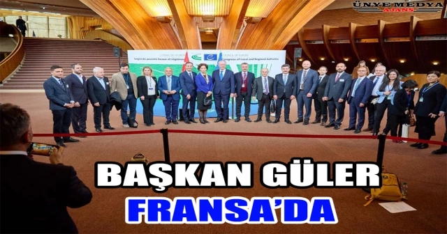 BAŞKAN GÜLER FRANSA’DA