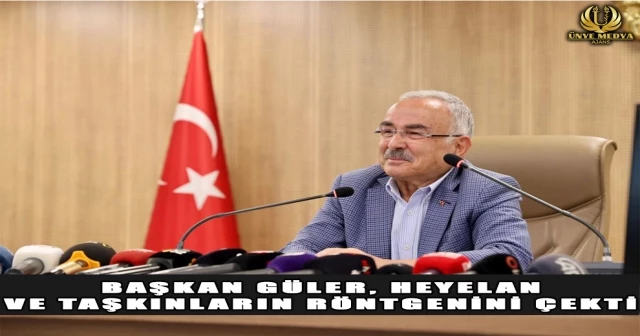 BAŞKAN GÜLER, HEYELAN VE TAŞKINLARIN RÖNTGENİNİ ÇEKTİ