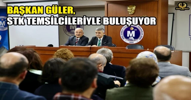 BAŞKAN GÜLER, STK TEMSİLCİLERİYLE BULUŞUYOR