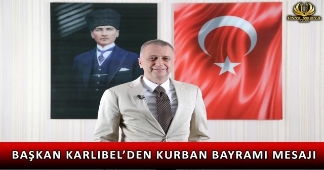 BAŞKAN KARLIBEL’DEN KURBAN BAYRAMI MESAJI