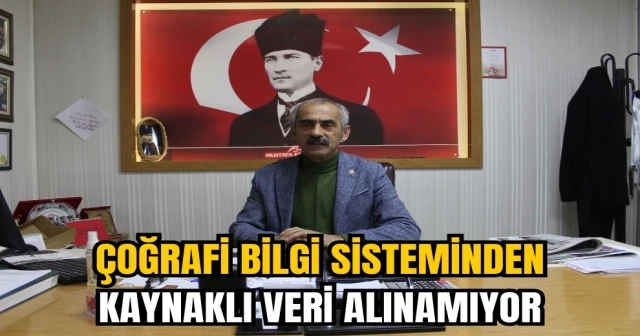 BAŞKAN SARIKAHRAMAN “ÇOĞRAFİ BİLGİ SİSTEMİNDEN KAYNAKLI VERİ ALINAMIYOR”