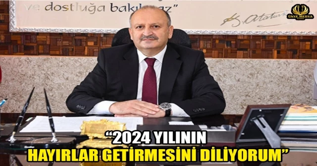 BAŞKAN TAVLI “2024 YILININ HAYIRLAR GETİRMESİNİ DİLİYORUM”