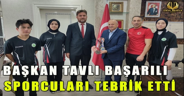 BAŞKAN TAVLI BAŞARILI SPORCULARI TEBRİK ETTİ