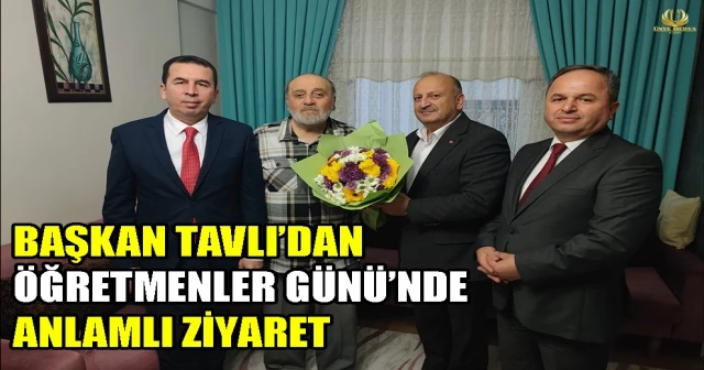 BAŞKAN TAVLI’DAN ÖĞRETMENLER GÜNÜ’NDE ANLAMLI ZİYARET