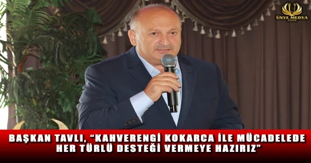 BAŞKAN TAVLI, “KAHVERENGİ KOKARCA İLE MÜCADELEDE HER TÜRLÜ DESTEĞİ VERMEYE HAZIRIZ”