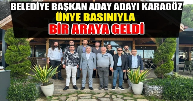BELEDİYE BAŞKAN ADAY ADAYI KARAGÖZ ÜNYE BASINI İLE BİR ARAYA GELDİ
