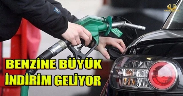 BENZİNE BÜYÜK İNDİRİM GELİYOR