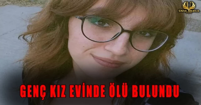 BİR SÜREDİR HABER ALINAMAYAN ALEYNA EVİNDE ÖLÜ BULUNDU
