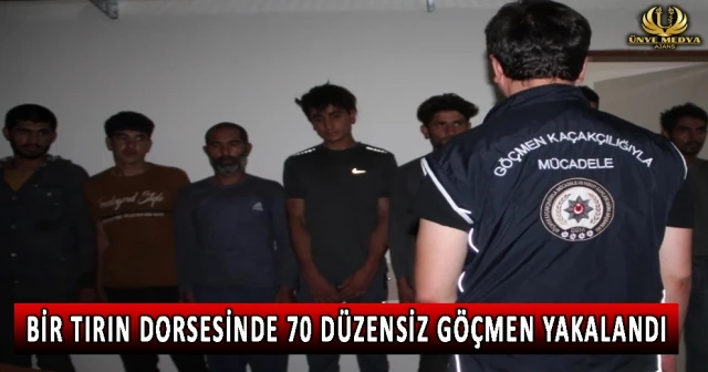 BİR TIRIN DORSESİNDE 70 DÜZENSİZ GÖÇMEN YAKALANDI
