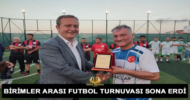 BİRİMLER ARASI FUTBOL TURNUVASI SONA ERDİ