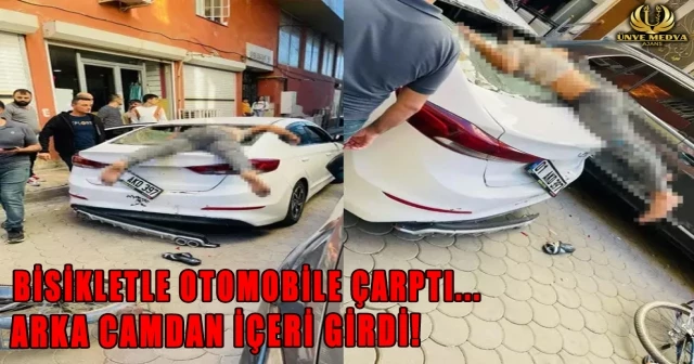 BİSİKLETLE OTOMOBİLE ÇARPTI... ARKA CAMDAN İÇERİ GİRDİ!