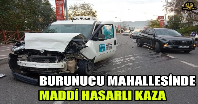 BURUNUCU MAHALLESİNDE MADDİ HASARLI KAZA