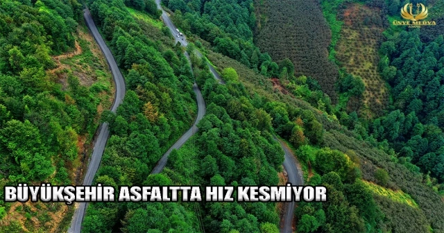 BÜYÜKŞEHİR ASFALTTA HIZ KESMİYOR