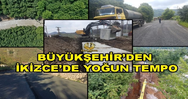 BÜYÜKŞEHİR İKİZCE’DE YOĞUN TEMPO