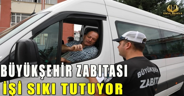 BÜYÜKŞEHİR ZABITASI İŞİ SIKI TUTUYOR