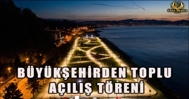 BÜYÜKŞEHİRDEN TOPLU AÇILIŞ TÖRENİ