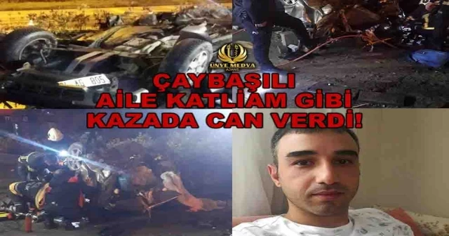 ÇAYBAŞILI AİLE KATLİAM GİBİ KAZADA CAN VERDİ!