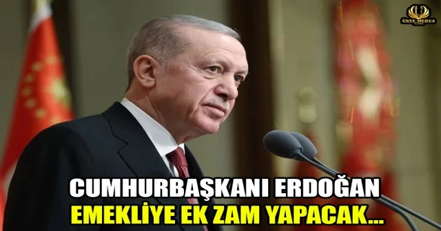 CUMHURBAŞKANI ERDOĞAN EMEKLİYE EK ZAM YAPACAK…