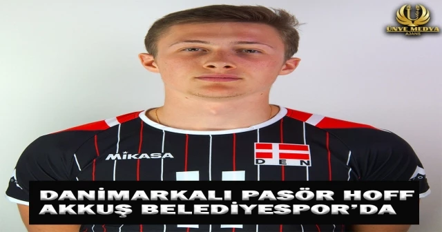 DANİMARKALI PASÖR HOFF AKKUŞ BELEDİYESPOR’DA