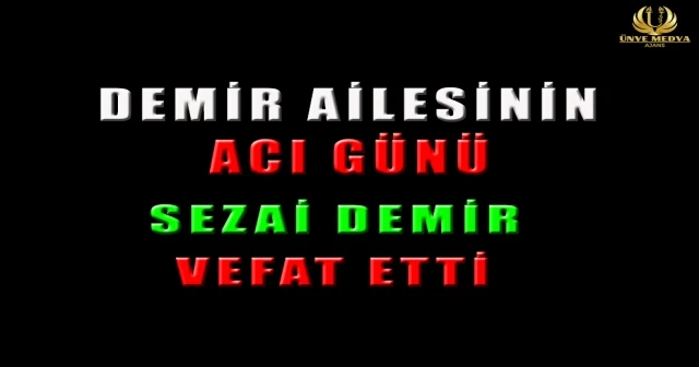 DEMİR AİLESİNİN ACI GÜNÜ!
