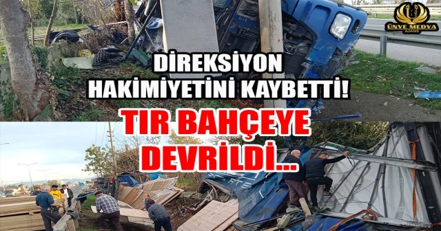 DİREKSİYON HAKİMİYETİNİ KAYBETTİ! TIR BAHÇEYE DEVRİLDİ…