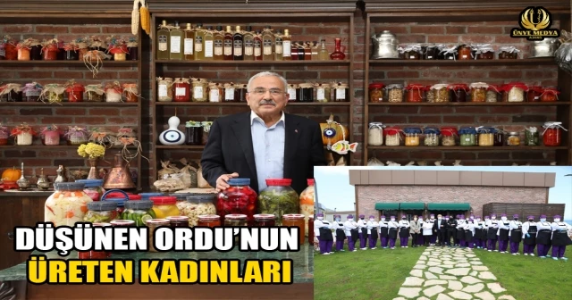 DÜŞÜNEN ORDU’NUN ÜRETEN KADINLARI