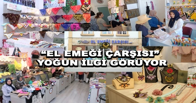 “EL EMEĞİ ÇARŞISI” YOĞUN İLGİ GÖRÜYOR