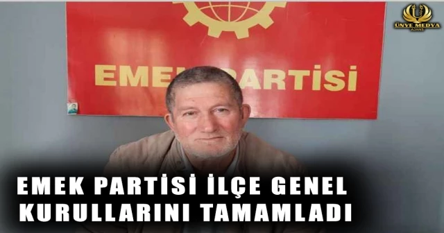 EMEK PARTİSİ İLÇE GENEL KURULLARINI TAMAMLADI