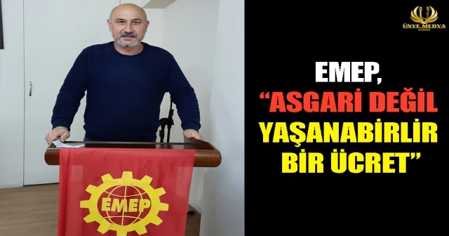 EMEP, “ASGARİ DEĞİL YAŞANABİRLİR BİR ÜCRET”