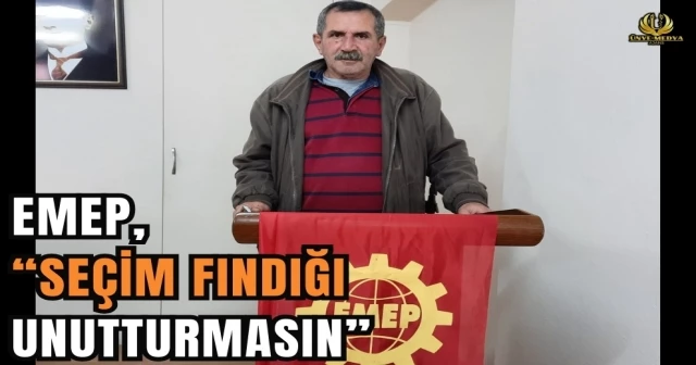 EMEP, “SEÇİM FINDIĞI UNUTTURMASIN”