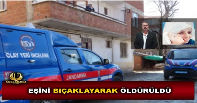 EŞİNİ BIÇAKLAYARAK ÖLDÜRÜLDÜ